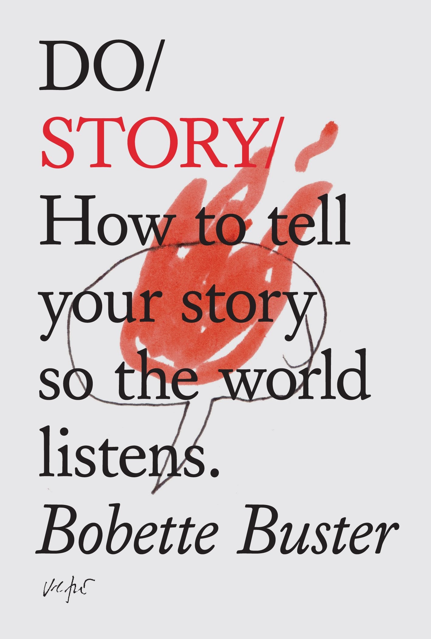 Do Story: How to Tell Your Story so the Whole World Listens