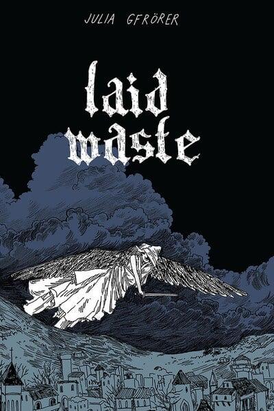 Laid Waste - by Julia Gfrörer