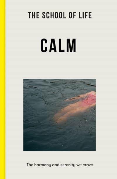 The School Of Life: On Calm