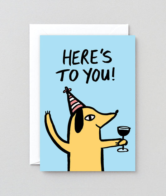 Here's To You Greetings Card